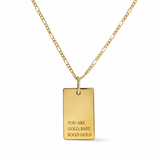 You Are Gold, Baby. Solid Gold.