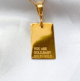 You Are Gold, Baby. Solid Gold.